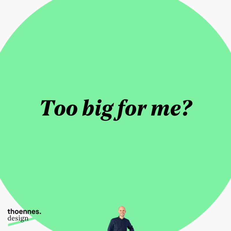 Too big for me? Wie groß darf ein Webdesign Projekt sein?