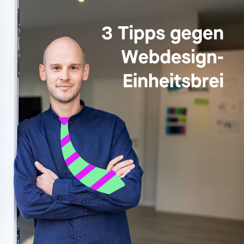 3 Tipps gegen Webdesign-Einheitsbrei